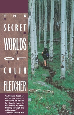 Secret Worlds of Colin Fletcher by Fletcher, Colin