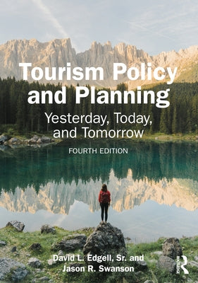 Tourism Policy and Planning: Yesterday, Today, and Tomorrow by Edgell Sr, David L.