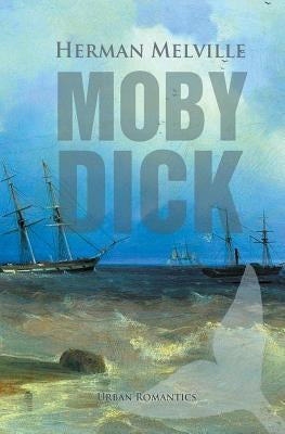 Moby-Dick: The Whale by Melville, Herman