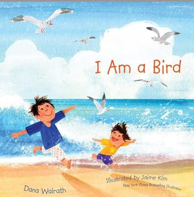 I Am a Bird by Walrath, Dana