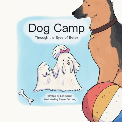 Dog Camp: Through the Eyes of Betsy by Crabb, Lori