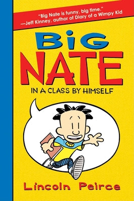 Big Nate: In a Class by Himself by Peirce, Lincoln