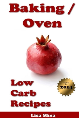 Baking / Oven Low Carb Recipes by Shea, Lisa