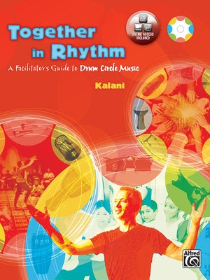 Together in Rhythm: A Facilitator's Guide to Drum Circle Music, Book & Online Video/PDF [With DVD] by Kalani