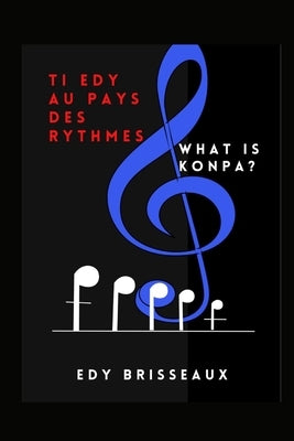 Ti Edy au Pays des Rythmes: What is Konpa? by Brisseaux, Edy