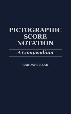 Pictographic Score Notation: A Compendium by Read, Gardner