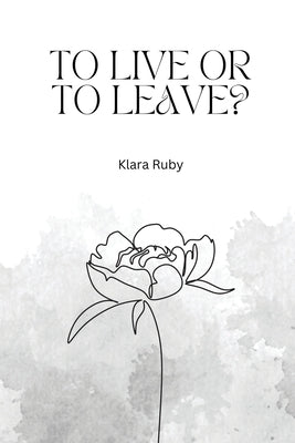 To live or to leave? by Ruby, Klara