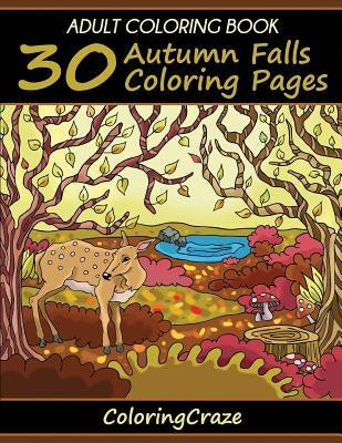 Adult Coloring Book: 30 Autumn Falls Coloring Pages by Coloringcraze