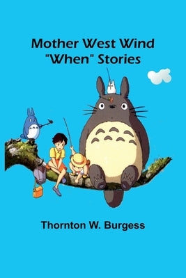 Mother West Wind "When" Stories by Burgess, Thornton W.