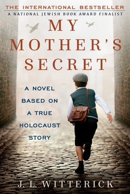 My Mother's Secret: Based on a True Holocaust Story by Witterick, J. L.