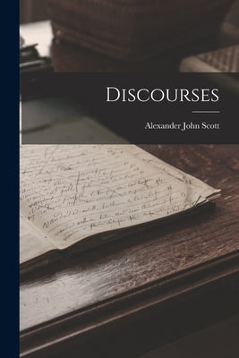 Discourses by Scott, Alexander John