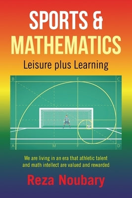 Sports & Mathematics: Leisure Plus Learning by Noubary, Reza