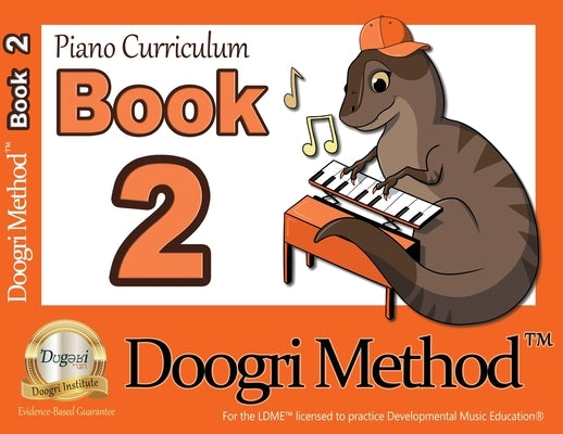 The Doogri Method(TM) Piano Curriculum: Orange Book 2 by Kupferstein, Henny