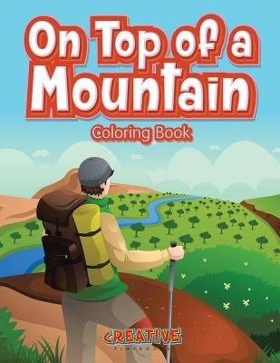 On Top of a Mountain Coloring Book by Creative Playbooks