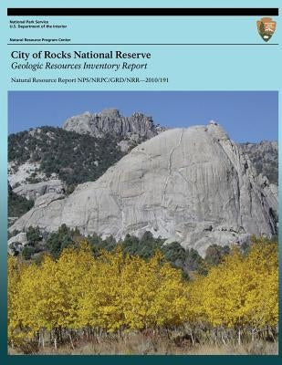 City of Rocks National Reserve Geologic Resources Inventory Report by National Park Service