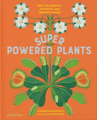 Superpowered Plants: Meet the Smartest, Strongest, and Sneakiest Plants by Romero Mari?o, Soledad