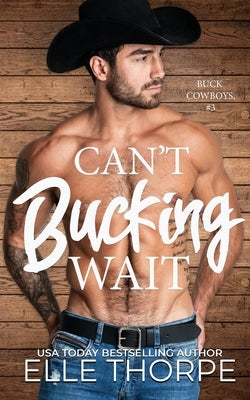 Can't Bucking Wait by Thorpe, Elle