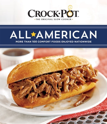 Crockpot All American: More Than 100 Comfort Foods Enjoyed Nationwide by Publications International Ltd