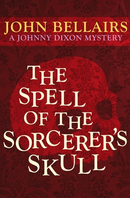 The Spell of the Sorcerer's Skull by Bellairs, John