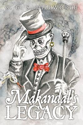 Makandal's Legacy by Millworth, C. G. S.