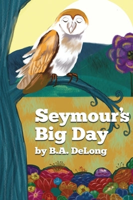 Seymour's Big Day by DeLong, B. a.