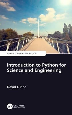 Introduction to Python for Science and Engineering by Pine, David J.