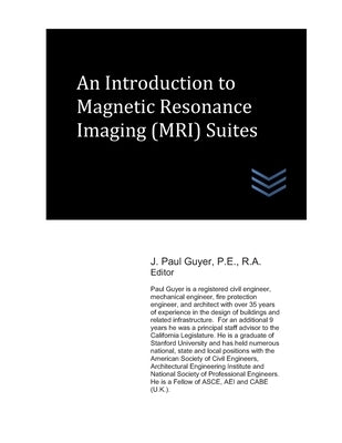 An Introduction to Magnetic Resonance Imaging (MRI) Suites by Guyer, J. Paul