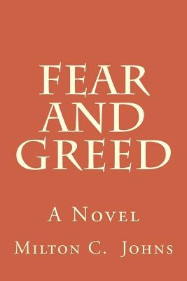 Fear and Greed by Johns, Milton C.