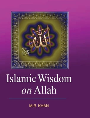 Islamic Wisdom on Allah by Khan, M. M.