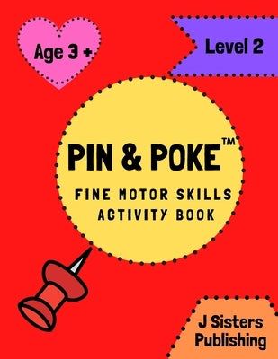 Pin & Poke Fine Motor Skills Activity Book Level 2: For Toddlers and Kids Ages 3+ with Shapes and Complex Designs Popular Activity in Montessori Class by Publishing, J. Sisters