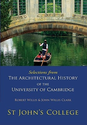 Selections from the Architectural History of the University of Cambridge by Willis, Robert