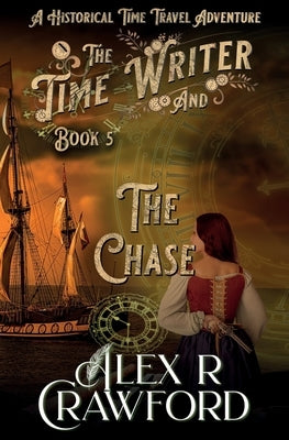 The Time Writer and The Chase: A Historical Time Travel Adventure (Time Writer Book 5) by Crawford, Alex R.