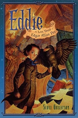 Eddie: The Lost Youth of Edgar Allan Poe by Gustafson, Scott