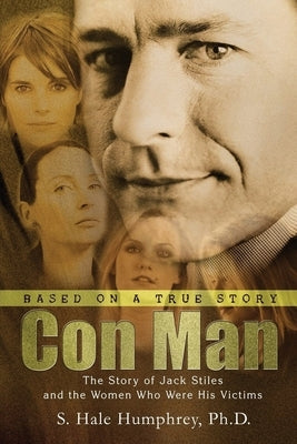 Con Man: The Story of Jack Stiles and the Women Who Were His Victims by Humphrey-Jones, Hale