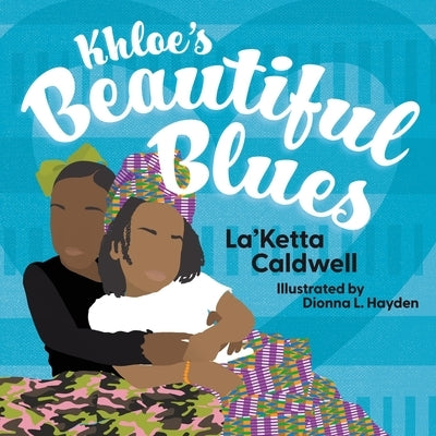 Khloe's Beautiful Blues by Caldwell, Laketta