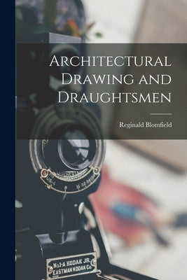 Architectural Drawing and Draughtsmen by Blomfield, Reginald