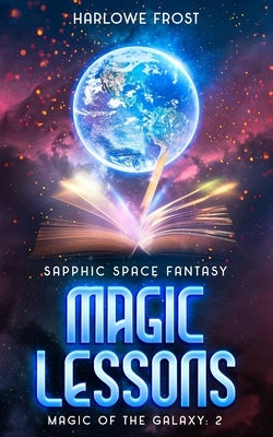 Magic Lessons: Sapphic Space Fantasy by Frost, Harlowe