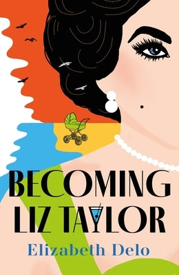 Becoming Liz Taylor by Delo, Elizabeth