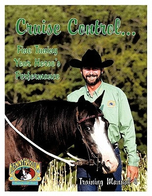 Cruise Control... Fine Tuning Your Horse's Performance by Harlow, Kenny