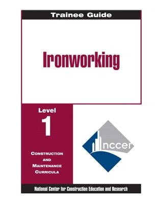 Ironworking Level 1 Trainee Guide, 1e, Binder by Nccer