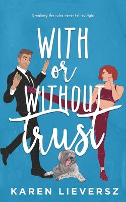 With or Without Trust by Lieversz, Karen