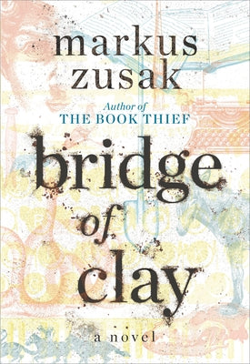 Bridge of Clay by Zusak, Markus