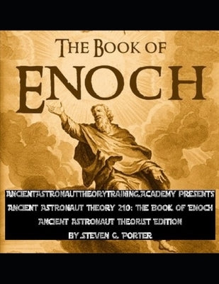 Ancient Astronaut Theory 210: The Book of Enoch: Ancient Astronaut Theorist Edition by Porter, Steven G.