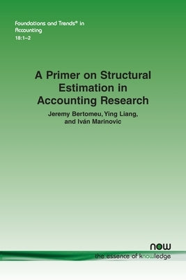 A Primer on Structural Estimation in Accounting Research by Bertomeu, Jeremy