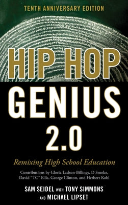 Hip-Hop Genius 2.0: Remixing High School Education, 10th Anniversary Edition by Seidel, Sam