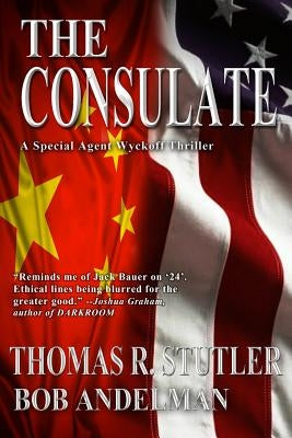 The Consulate: A Special Agent Wyckoff Thriller by Andelman, Bob