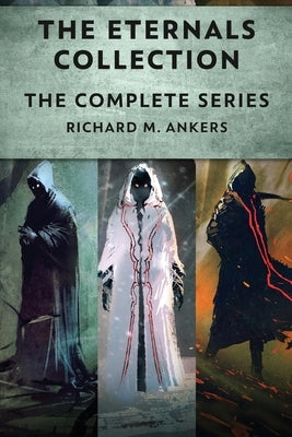 The Eternals Collection: The Complete Series by Ankers, Richard M.