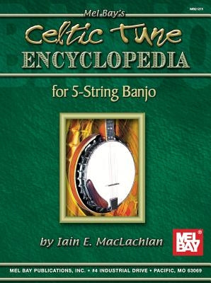 Celtic Tune Encyclopedia for 5-String Banjo by MacLachlan, Iain E.