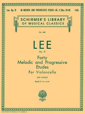 40 Melodic and Progressive Etudes, Op. 31 - Book 2: Schirmer Library of Classics Volume 640 Cello Method by Lee, S.