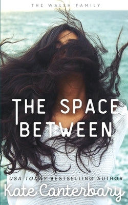 The Space Between by Canterbary, Kate